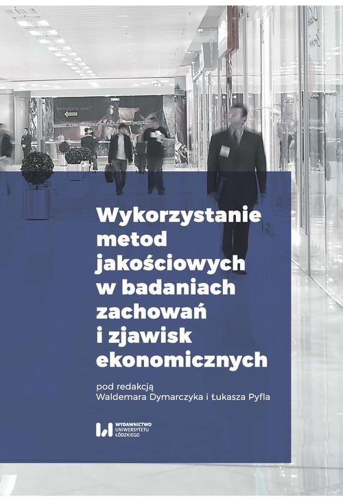 Wykorzystanie metod jakościowych w badaniach zachowań i zjawisk ekonomicznych