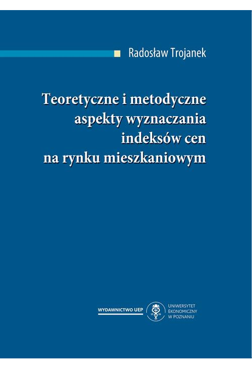 Teoretyczne i metodyczne aspekty wyznaczania indeksów cen na rynku mieszkaniowym