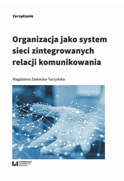 Organizacja jako system sieci zintegrowanych relacji komunikowania