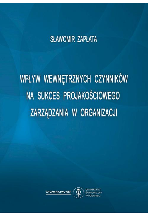 Wpływ wewnętrznych czynników na sukces projakościowego zarządzania w organizacji