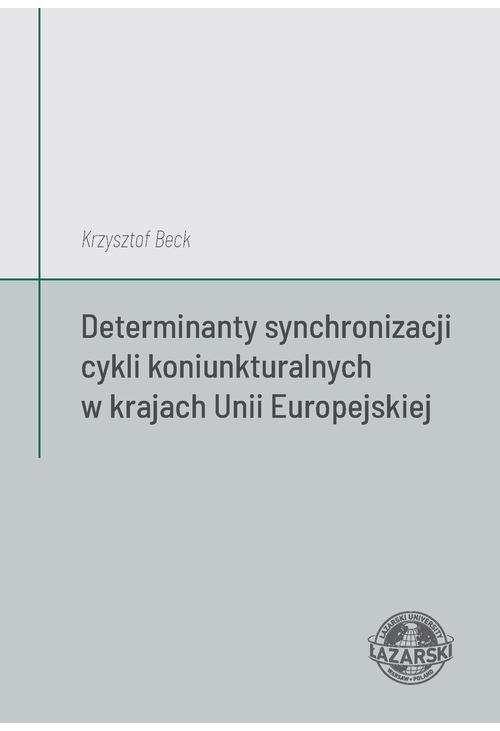 Determinanty synchronizacji cykli koniunkturalnych w krajach Unii Europejskiej