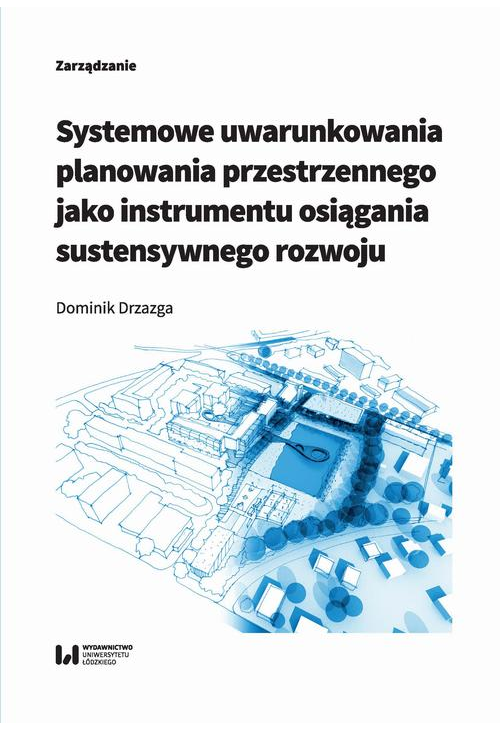 Systemowe uwarunkowania planowania przestrzennego jako instrumentu osiągania sustensywnego rozwoju