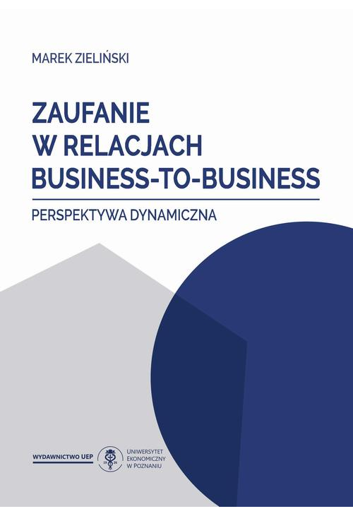 Zaufanie w relacjach business-to-business. Perspektywa dynamiczna