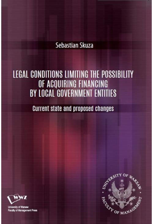 Legal conditions limiting the possibility of acquiring financing by local government entities. Current state and proposed ch...