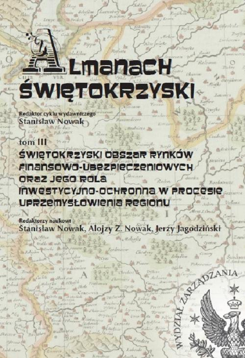 Almanach Świętokrzyski, tom III, Świętokrzyski obszar rynków finansowo-ubezpieczeniowych oraz jego rola inwestycyjno-ochronn...