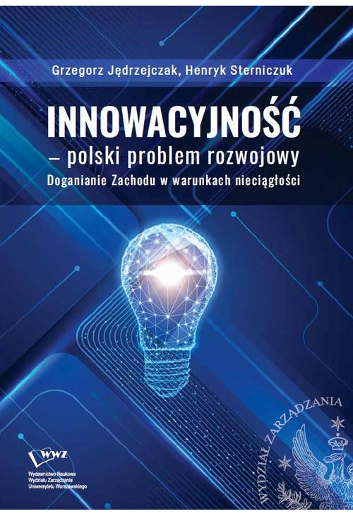 Innowacyjność –polski problem rozwojowy. Doganianie Zachodu w warunkach nieciągłości