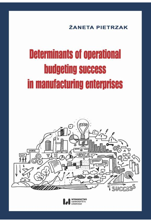 Determinants of operational budgeting success in manufacturing enterprises