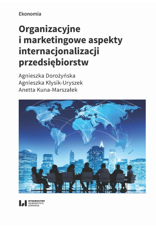 Organizacyjne i marketingowe aspekty internacjonalizacji przedsiębiorstw