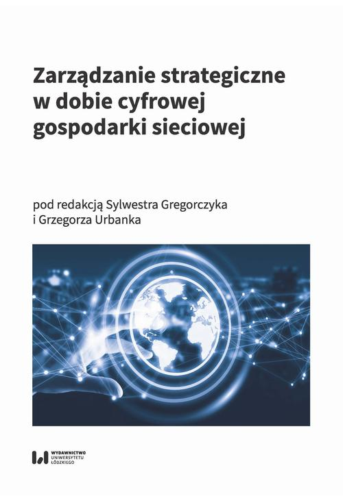 Zarządzanie strategiczne w dobie cyfrowej gospodarki sieciowej