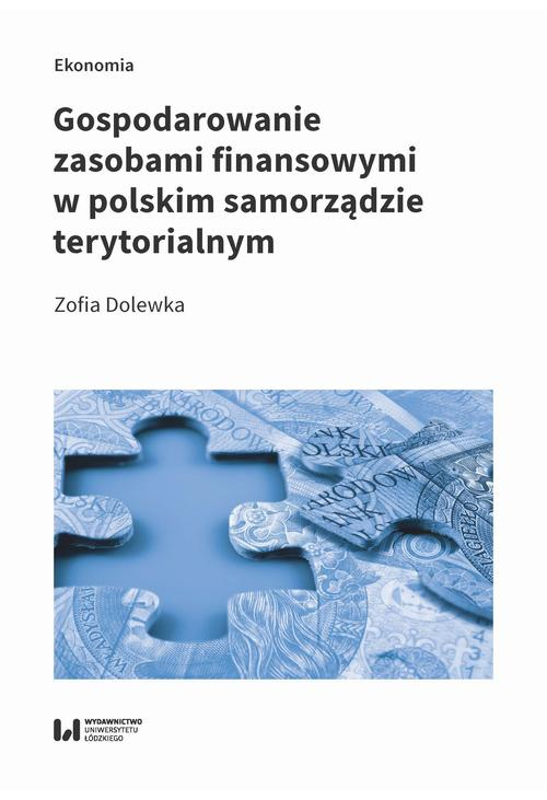 Gospodarowanie zasobami finansowymi w polskim samorządzie terytorialnym