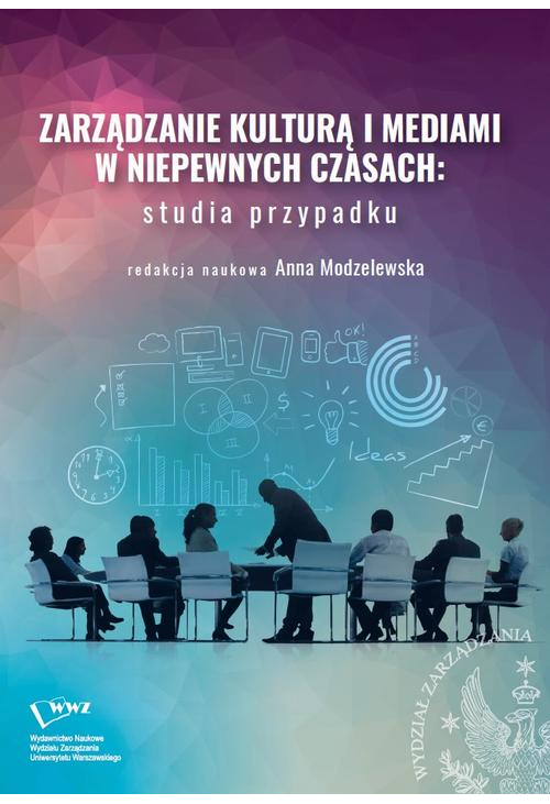 Zarządzanie kulturą i mediami w niepewnych czasach: studia przypadku