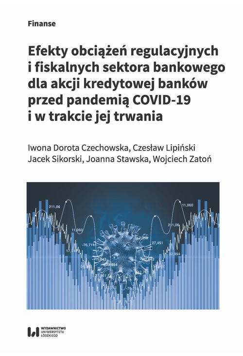 Efekty obciążeń regulacyjnych i fiskalnych sektora bankowego dla akcji kredytowej banków przed pandemią COVID-19 i w trakcie...