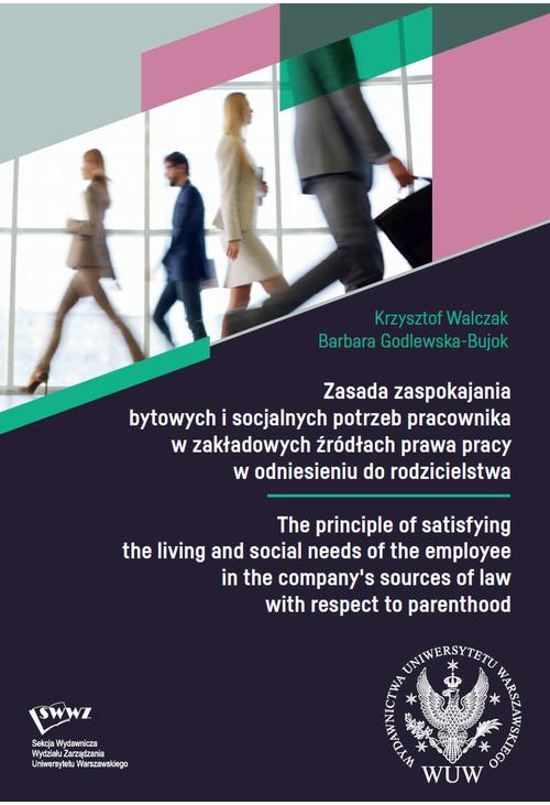 Zasada zaspokajania bytowych i socjalnych potrzeb pracownika w zakładowych źródłach prawa pracy w odniesieniu do rodzicielst...