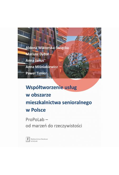 Współtworzenie usług w obszarze mieszkalnictwa senioralnego w Polsce. ProPoLab: od marzeń do rzeczywistości