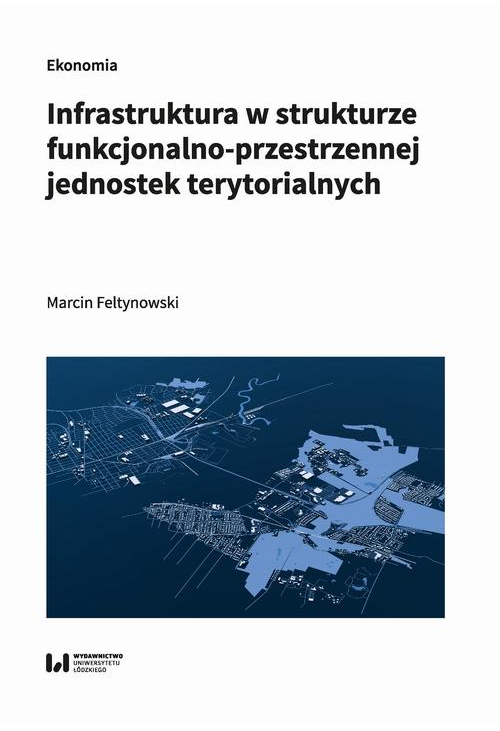 Infrastruktura w strukturze funkcjonalno-przestrzennej jednostek terytorialnych