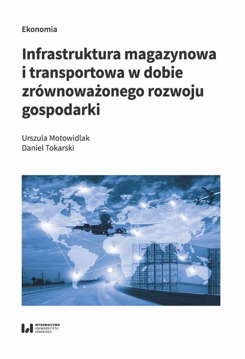 Infrastruktura magazynowa i transportowa w dobie zrównoważonego rozwoju gospodarki