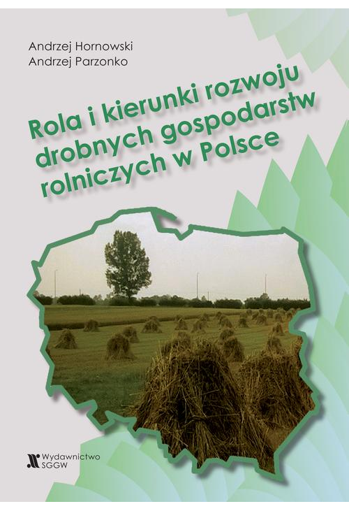 Rola i kierunki rozwoju drobnych gospodarstw rolniczych w Polsce