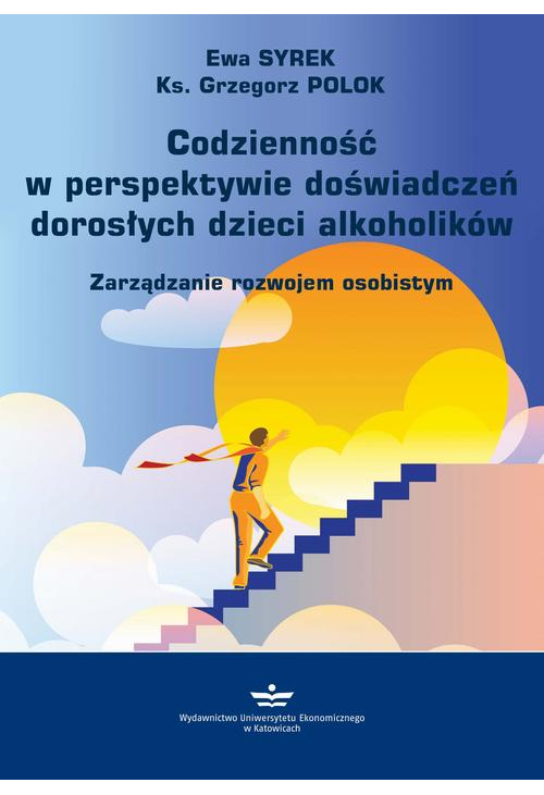 Codzienność w perspektywie doświadczeń dorosłych dzieci alkoholików. Zarządzanie rozwojem osobistym