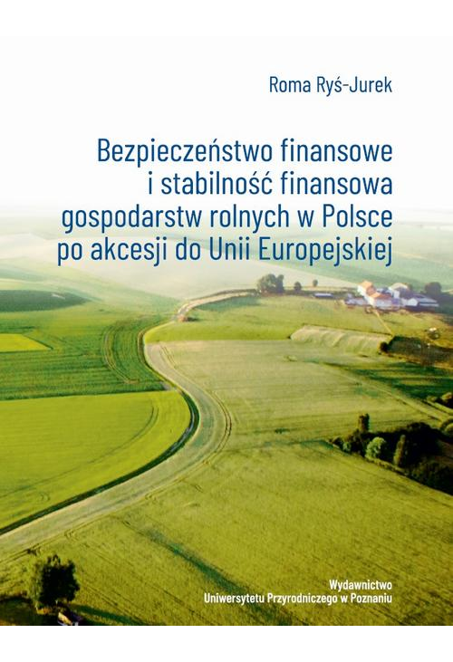 Bezpieczeństwo finansowe i stabilność finansowa gospodarstw rolnych w Polsce po akcesji do Unii Europejskiej