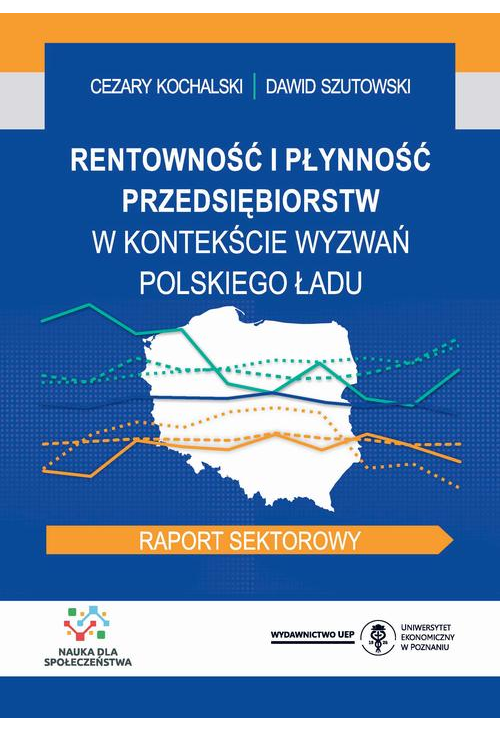 Rentowność i płynność przedsiębiorstw w kontekście wyzwań Polskiego Ładu. Raport sektorowy