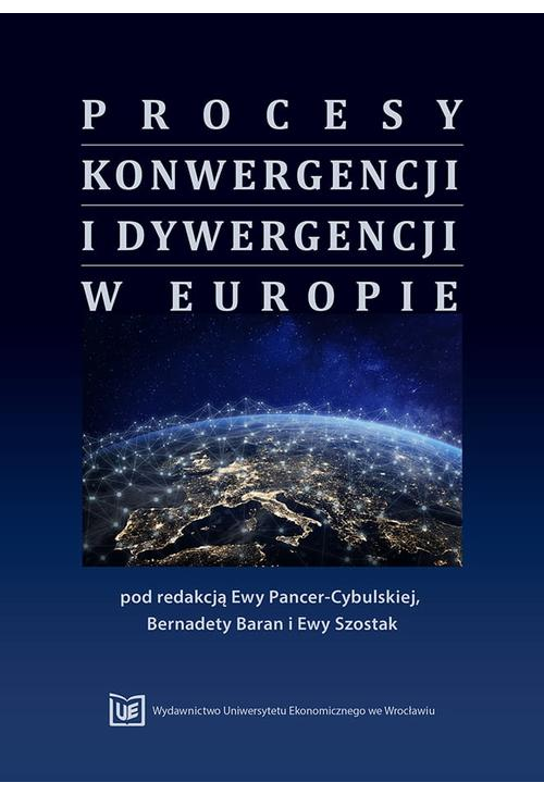 Procesy konwergencji i dywergencji w Europie. Monografia jubileuszowa dedykowana Profesorowi Janowi Borowcowi