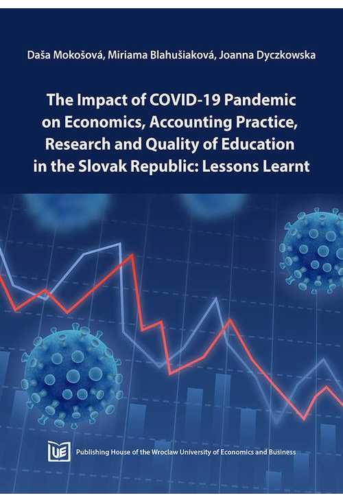 The Impact of Covid-19 Pandemic on Economics, Accounting Practice, Research and Quality of Education in the Slovak Republic:...