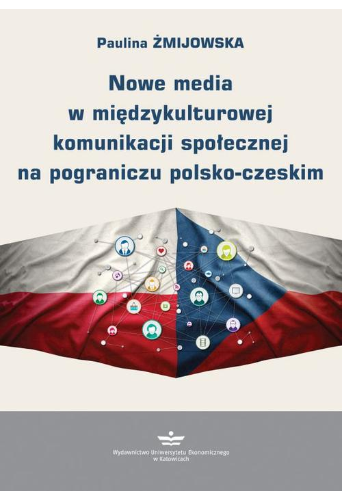Nowe media w międzykulturowej komunikacji społecznej na pograniczu polsko-czeskim