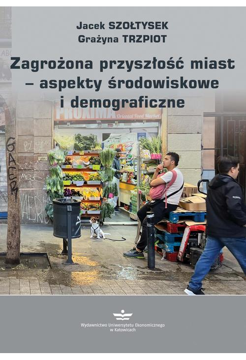 Zagrożona przyszłość miast − aspekty środowiskowe i demograficzne