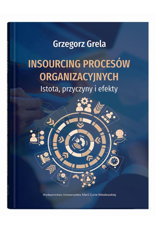 Insourcing procesów organizacyjnych. Istota, przyczyny i efekty