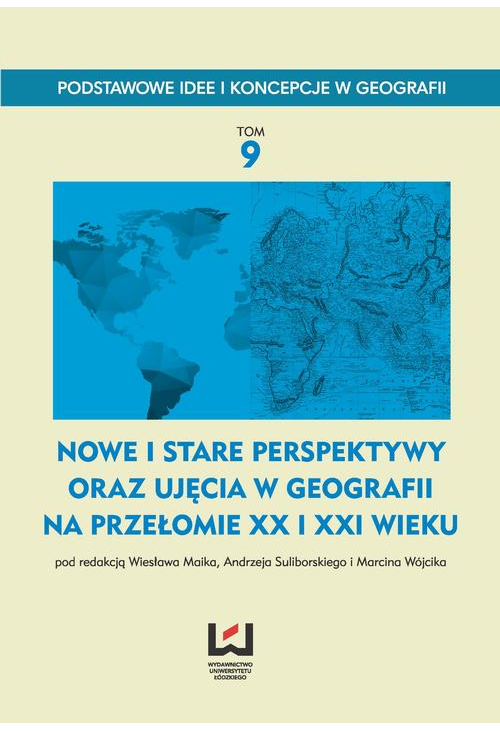 Nowe i stare perspektywy oraz ujęcia w geografii na przełomie XX i XXI wieku