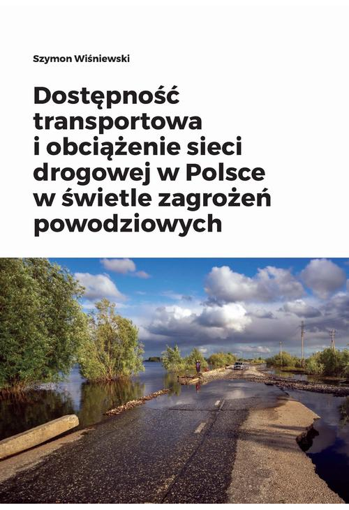 Dostępność transportowa i obciążenie sieci drogowej w Polsce w świetle zagrożeń powodziowych