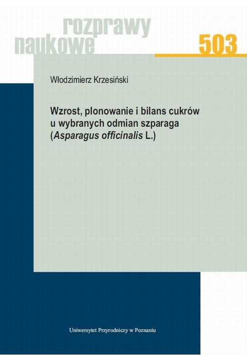 Wzrost, plonowanie i bilans cukrów u wybranych odmian szparaga (Asparagus officinalis L.)