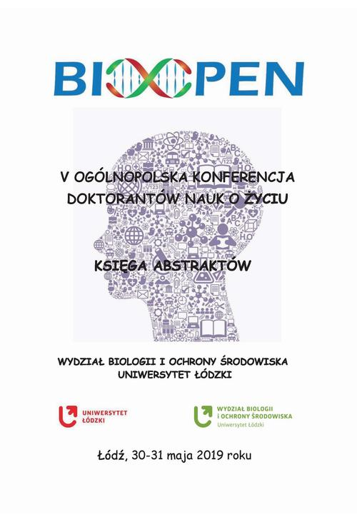 V Ogólnopolska Konferencja Doktorantów Nauk o Życiu - BioOpen. Księga Abstraktów