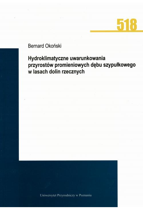 Hydroklimatyczne uwarunkowania przyrostów promieniowych dębu szypułkowego w lasach dolin rzecznych