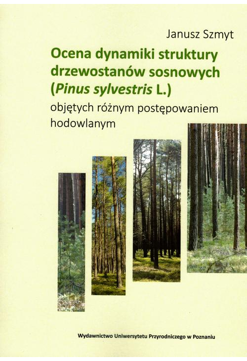 Ocena dynamiki struktury drzewostanów sosnowych (Pinus sylvestris L.) objętych różnym postępowaniem hodowlanym