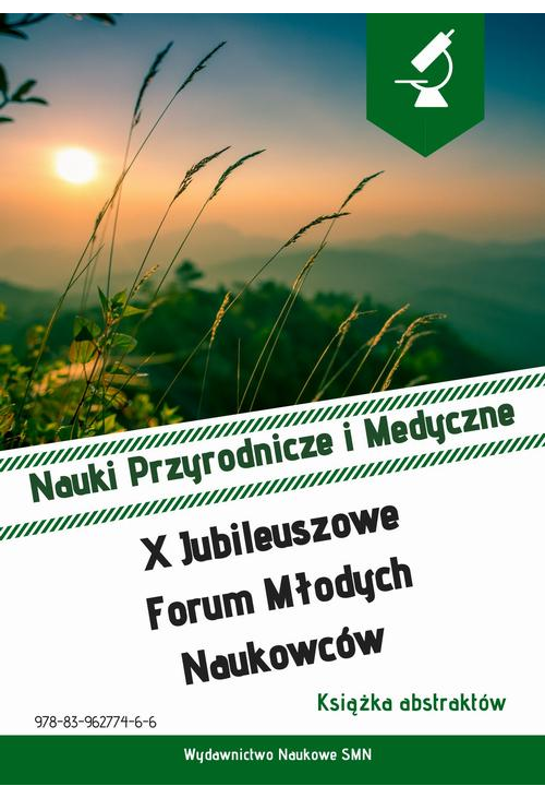 Książka abstraktów. X Jubileuszowe Forum Młodych Naukowców. Nauki Przyrodnicze i Medyczne.