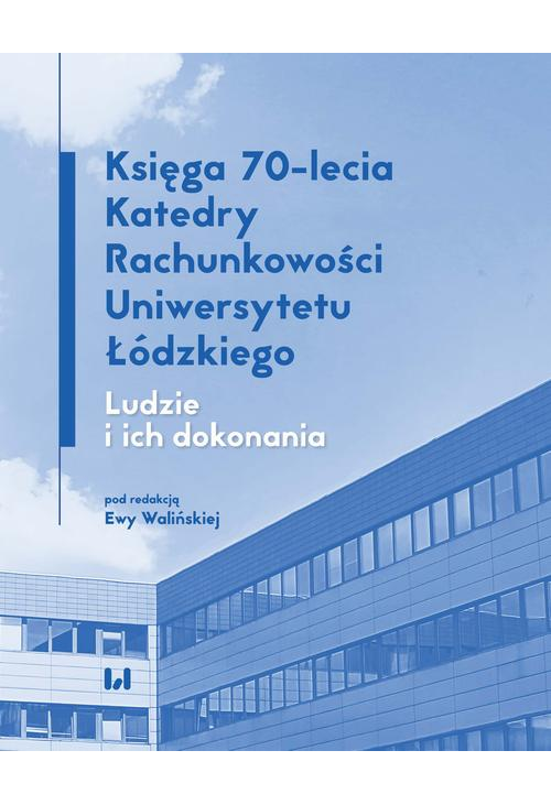 Księga 70-lecia Katedry Rachunkowości Uniwersytetu Łódzkiego