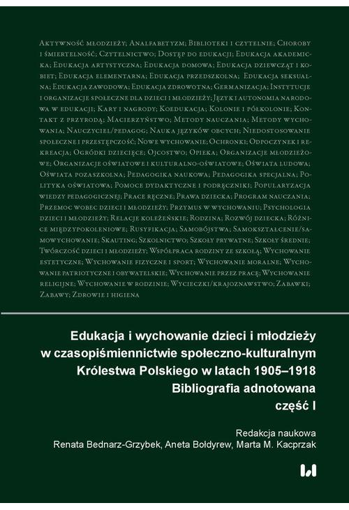 Edukacja i wychowanie dzieci i młodzieży w czasopiśmiennictwie społeczno-kulturalnym Królestwa Polskiego w latach 1905–1918...