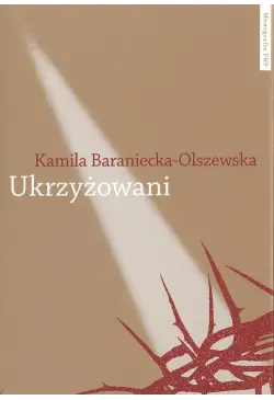 Ukrzyżowani. Współczesne...