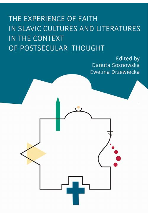The Experience of Faith in Slavic Cultures and Literatures in the Context of Postsecular Thought