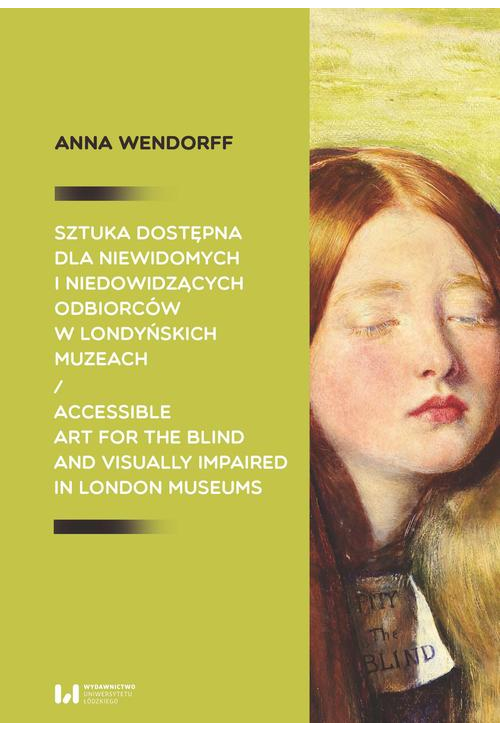 Sztuka dostępna dla niewidomych i niedowidzących odbiorców w londyńskich muzeach / Accessible art for the blind and visually...