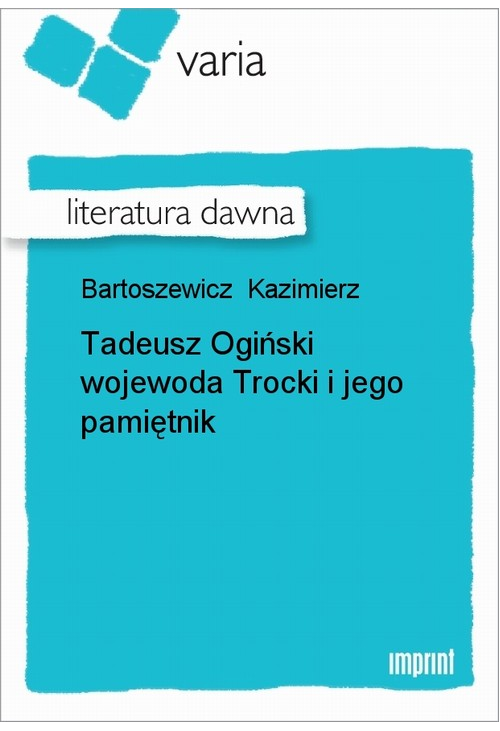 Tadeusz Ogiński wojewoda Trocki i jego pamiętnik