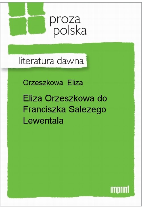 Eliza Orzeszkowa do Franciszka Salezego Lewentala