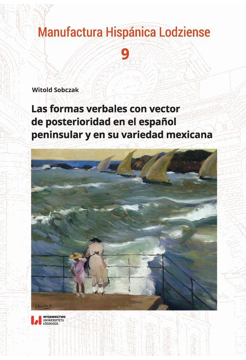 Las formas verbales con vector de posterioridad en el español peninsular y en su variedad mexicana