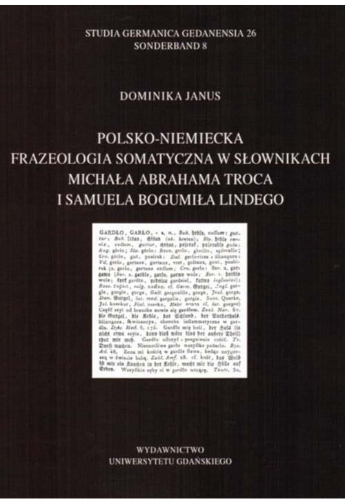 Polsko-niemiecka frazeologia somatyczna w słownikach Michała Abrahama Troca i Samuela Bogumiła Lindego