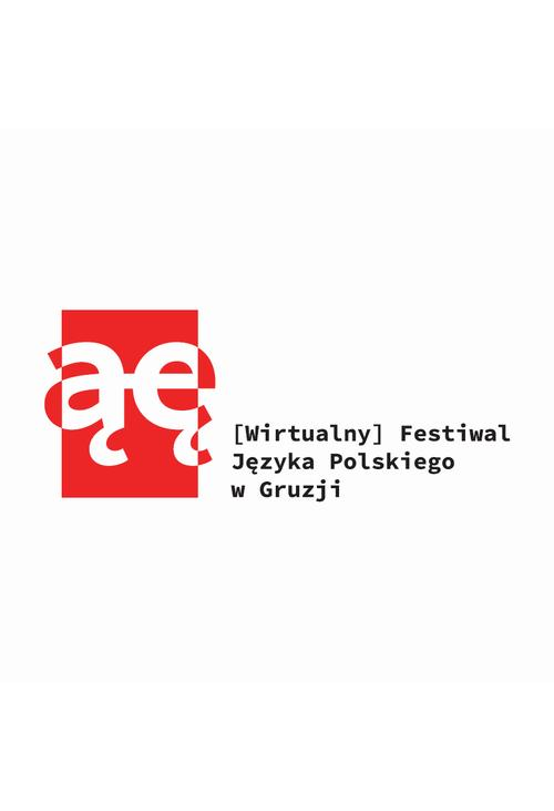 ĄĘ – [Wirtualny] Festiwal Języka Polskiego w Gruzji