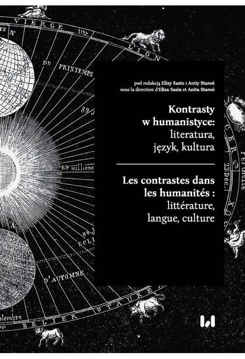 Kontrasty w humanistyce: literatura, język, kultura / Les contrastes dans les humanités : littérature, langue, culture