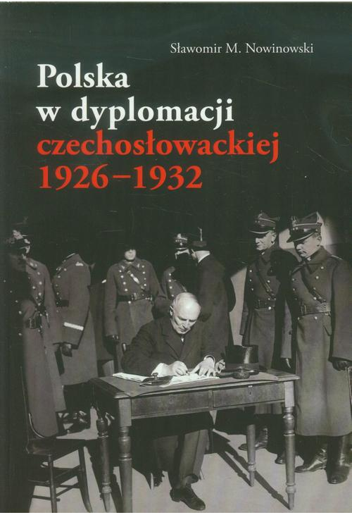 Polska w dyplomacji czechosłowackiej 1926-1932