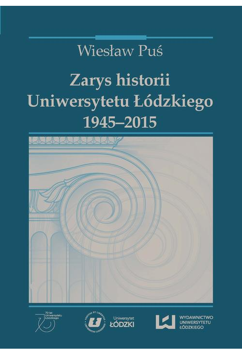 Zarys historii Uniwersytetu Łódzkiego 1945-2015