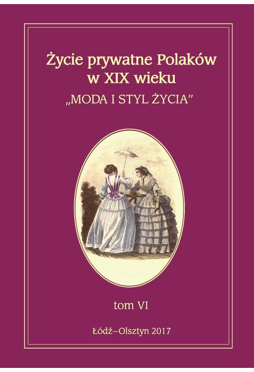 Życie prywatne Polaków w XIX wieku Tom 6